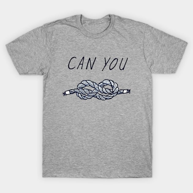 Can You Knot? T-Shirt by lexalion